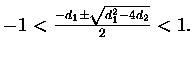 $ -1<\frac{-d_1\pm\sqrt{d_1^2-4d_2}}{2}<1.$