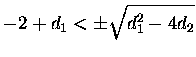 $\displaystyle -2+d_1<\pm\sqrt{d_1^2-4d_2}$