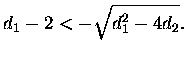 $\displaystyle d_1-2<-\sqrt{d_1^2-4d_2}.$