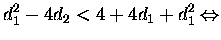 $\displaystyle d_1^2-4d_2<4+4d_1+d_1^2 \Leftrightarrow$