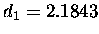 $ d_1=2.1843$