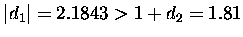 $ \vert d_1\vert=2.1843>1+d_2=1.81$