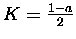 $ K = \frac{1-a}2$