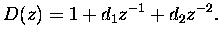 $\displaystyle D(z)=1+d_1z^{-1}+d_2z^{-2}.$