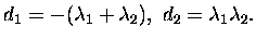 $\displaystyle d_1=-(\lambda_1+\lambda_2),\ d_2=\lambda_1\lambda_2.$