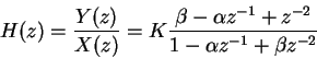 \begin{displaymath}H(z)=\frac{Y(z)}{X(z)}
= K \frac{\beta-\alpha z^{-1}+z^{-2}}{1-\alpha z^{-1} + \beta z^{-2}}
\end{displaymath}