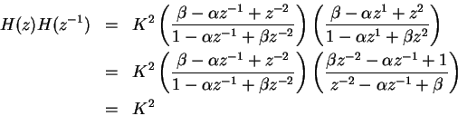 \begin{eqnarray*}H(z)H(z^{-1})
&=& K^2\left(\frac{\beta-\alpha z^{-1} + z^{-2}}...
...ha z^{-1} + 1}
{z^{-2}-\alpha z^{-1} +\beta}\right) \\
&=& K^2
\end{eqnarray*}