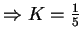 $\Rightarrow K = \frac15$