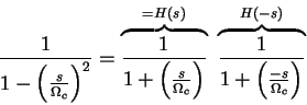 \begin{displaymath}\frac{1}{1-\left(\frac{s}{\Omega_c}\right)^2} = \overbrace{\f...
...verbrace{\frac{1}{1+\left(\frac{-s}{\Omega_c}\right)}}^{H(-s)} \end{displaymath}
