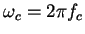 $\omega_c=2\pi f_c$