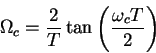 \begin{displaymath}\Omega_c=\frac{2}{T}\tan\left(\frac{\omega_cT}{2}\right)\end{displaymath}