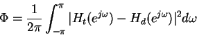 \begin{displaymath}\Phi=\frac{1}{2\pi}\int_{-\pi}^\pi\vert H_t(e^{j\omega})-H_d(e^{j\omega})\vert^2d\omega\end{displaymath}