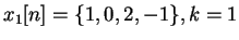 $x_1[n] = \{1, 0, 2, -1\}, k=1$