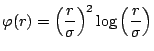 $\displaystyle \varphi(r)=\left(\frac{r}{\sigma}\right)^2\log\left(\frac{r}{\sigma}\right)$