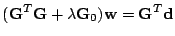 $\displaystyle (\mathbf{G}^T\mathbf{G}+\lambda \mathbf{G}_0)\mathbf{w}=\mathbf{G}^T\mathbf{d}$