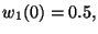 $\displaystyle w_1(0)=0.5,$