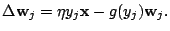 $\displaystyle \Delta \mathbf{w}_j=\eta y_j \mathbf{x} -g(y_j)\mathbf{w}_j.$