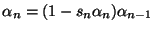$\displaystyle \alpha_n=(1-s_n\alpha_n)\alpha_{n-1}$