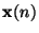 $ \mathbf{x}(n)$