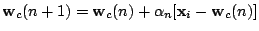 $\displaystyle \mathbf{w}_c(n+1)=\mathbf{w}_c(n)+\alpha_n[\mathbf{x}_i-\mathbf{w}_c(n)]$