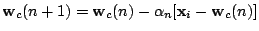 $\displaystyle \mathbf{w}_c(n+1)=\mathbf{w}_c(n)-\alpha_n[\mathbf{x}_i-\mathbf{w}_c(n)]$