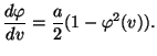 $\displaystyle \frac{d\varphi}{dv}=\frac{a}{2}(1-\varphi^2(v)).$