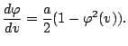 $\displaystyle \frac{d\varphi}{dv}=\frac{a}{2}(1-\varphi^2(v)).$