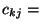 $\displaystyle c_{kj}=$