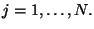 $\displaystyle j=1,\dots,N.$