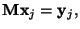 $\displaystyle \mathbf{M} \mathbf{x}_j = \mathbf{y}_j,$