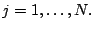 $\displaystyle j=1,\dots,N.$
