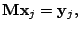 $\displaystyle \mathbf{M} \mathbf{x}_j = \mathbf{y}_j,$
