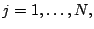 $\displaystyle j=1,\dots,N,$