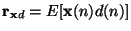 $ \mathbf{r}_{\mathbf{x}d}=E[\mathbf{x}(n)d(n) ]$