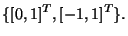 $\displaystyle \{[0,1]^T, [-1,1]^T \}.$