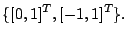 $\displaystyle \{[0,1]^T, [-1,1]^T \}.$