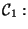 $\displaystyle {\cal{C}}_1:$