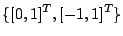 $\displaystyle \{[0,1]^T, [-1,1]^T \}$