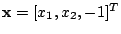 $ \mathbf{x}=[x_1,x_2,-1]^T$