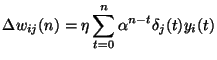 $\displaystyle \Delta w_{ij}(n) = \eta \sum_{t=0}^n \alpha^{n-t} \delta_j(t)y_i(t)$