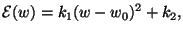 $\displaystyle \mathcal{E}(w)=k_1(w-w_0)^2 +k_2,$