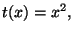 $\displaystyle t(x)=x^2,$