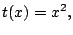 $\displaystyle t(x)=x^2,$