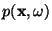 $ p(\mathbf{x},\omega)$