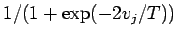 $ 1/(1+\exp(-2v_j/T))$