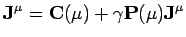 $\displaystyle \mathbf{J}^{\mu} = \mathbf{C}(\mu) + \gamma \mathbf{P}(\mu) \mathbf{J}^{\mu}$