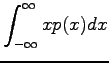 $\displaystyle \int_{-\infty}^\infty xp(x)dx$