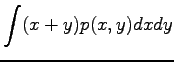 $\displaystyle \int (x+y)p(x,y)dxdy$