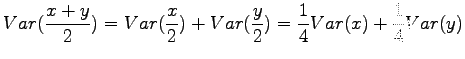 $\displaystyle Var(\frac{x+y}{2})=Var(\frac x2)+Var(\frac y2)=\frac 14 Var(x)+ \frac
14 Var(y)$