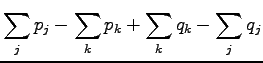 $\displaystyle \sum_j p_j - \sum_k p_k + \sum_k q_k - \sum_j q_j$